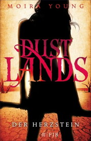 Dustlands - Der Herzstein Roman【電子書籍】[ Moira Young ]