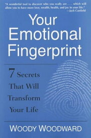Your Emotional Fingerprint 7 Secrets That Will Transform Your Life【電子書籍】[ Woody Woodward ]
