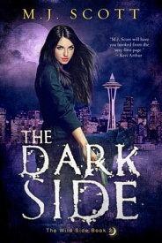 The Dark Side A Werewolf Shifter Urban Fantasy Novel【電子書籍】[ M.J. Scott ]