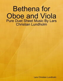 Bethena for Oboe and Viola - Pure Duet Sheet Music By Lars Christian Lundholm【電子書籍】[ Lars Christian Lundholm ]