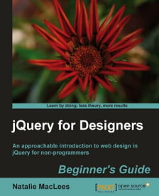 jQuery for Designers: Beginners Guide【電子書籍】[ Natalie MacLees ]