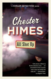 All Shot Up【電子書籍】[ Chester Himes ]