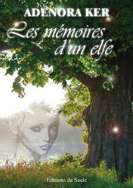 Les m?moires d'un elfe【電子書籍】[ Adenora Ker ]
