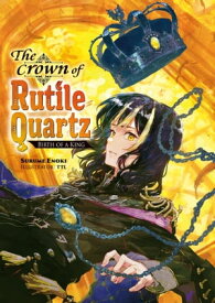 The Crown of Rutile Quartz: Volume 1【電子書籍】[ Surume Enoki ]