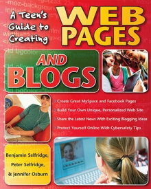 A Teen's Guide to Creating Web Pages and Blogs【電子書籍】[ Peter Selfridge ]