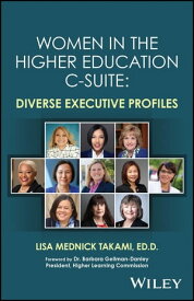 Women in the Higher Education C-Suite Diverse Executive Profiles【電子書籍】[ Lisa Mednick Takami ]