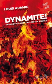 Dynamite! Storie di violenza di classe in America【電子書籍】[ Louis Adamic ]