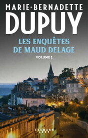 Les enqu?tes de Maud Delage volume 1【電子書籍】[ Marie-Bernadette Dupuy ]