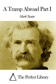 A Tramp Abroad Part I【電子書籍】[ Mark Twain ]