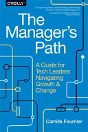 The Manager's Path A Guide for Tech Leaders Navigating Growth and Change【電子書籍】[ Camille Four…