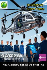Helic?ptero Super Puma 【電子書籍】[ Neiriberto Silva De Freitas ]