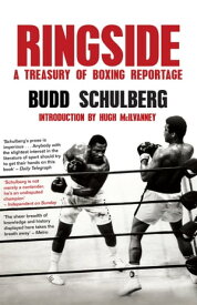 Ringside A Treasury of Boxing Reportage【電子書籍】[ Budd Schulberg ]