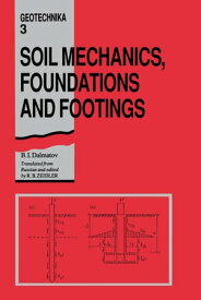 Soil Mechanics, Footings and Foundations Geotechnika - Selected Translations of Russian Geotechnical Literature 3【電子書籍】[ B.I. Dalmatov ]