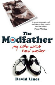 The Modfather My Life with Paul Weller【電子書籍】[ David Lines ]