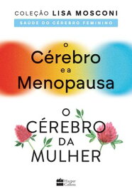 Cole??o Lisa Mosconi: Sa?de do c?rebro feminino 【電子書籍】[ Lisa Mosconi ]