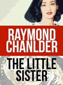 The Little Sister【電子書籍】[ Raymond Chandler ]