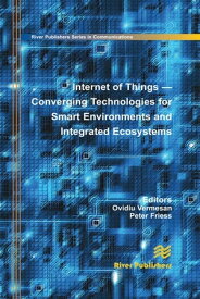 Internet of Things Converging Technologies for Smart Environments and Integrated Ecosystems【電子書籍】