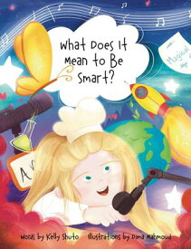 What Does It Mean to Be Smart?【電子書籍】[ Kelly Shuto ]