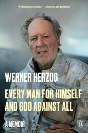 Every Man for Himself and God Against All A Memoir【電子書籍】[ Werner Herzog ]