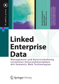 Linked Enterprise Data Management und Bewirtschaftung vernetzter Unternehmensdaten mit Semantic Web Technologien【電子書籍】
