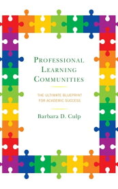 Professional Learning Communities The Ultimate Blueprint for Academic Success【電子書籍】[ Barbara D. Culp ]