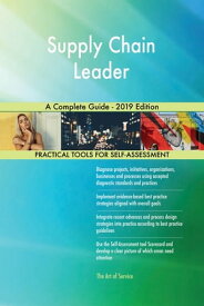 Supply Chain Leader A Complete Guide - 2019 Edition【電子書籍】[ Gerardus Blokdyk ]