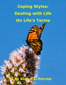Coping Styles: Dealing with Life on Life's Terms【電子書籍】[ Robert Perrine ]