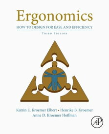 Ergonomics How to Design for Ease and Efficiency【電子書籍】[ Katrin Kroemer Elbert ]