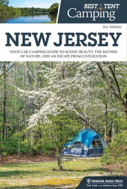 Best Tent Camping: New Jersey Your Car-Camping Guide to Scenic Beauty, the Sounds of Nature, and an Escape from Civilization【電子書籍】[ Matt Willen ]