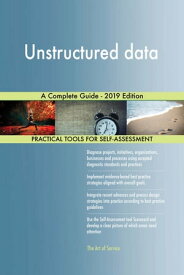 Unstructured data A Complete Guide - 2019 Edition【電子書籍】[ Gerardus Blokdyk ]