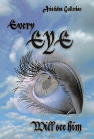 Every Eye Will See Him【電子書籍】[ Ar??stides Gullerian ]