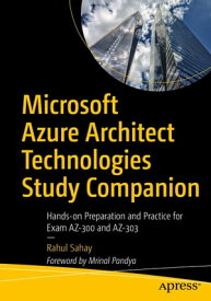 Microsoft Azure Architect Technologies Study Companion Hands-on Preparation and Practice for Exam AZ-300 and AZ-303【電子書籍】[ Rahul Sahay ]