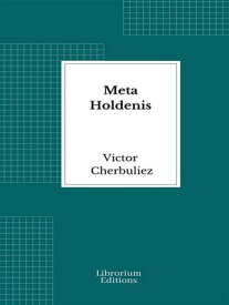 Meta Holdenis【電子書籍】[ Victor Cherbuliez ]
