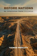 Before Nations: How Infrastructure Created Civilization