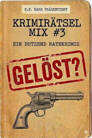 Krimir?tsel-Mix Band 3 Ein Dutzend Ratekrimis【電子書籍】[ H.P. Karr ]