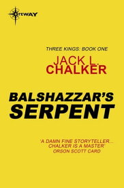 Balshazzar's Serpent【電子書籍】[ Jack L. Chalker ]