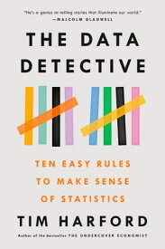 The Data Detective Ten Easy Rules to Make Sense of Statistics【電子書籍】[ Tim Harford ]