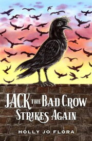 Jack the Bad Crow Strikes Again Jack the Bad Crow, #2【電子書籍】[ Holly Jo Flora ]