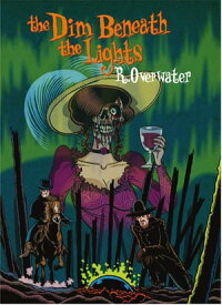 The Dim Beneath the Lights Illustrated by Tom Bagley【電子書籍】[ R. Overwater ]