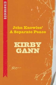 John Knowles' A Separate Peace: Bookmarked【電子書籍】[ Kirby Gann ]