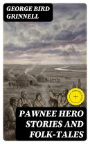 Pawnee Hero Stories and Folk-Tales
