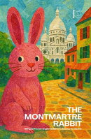The Montmartre Rabbit: Bilingual French-English Children’s Stories for Easter