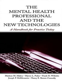 The Mental Health Professional and the New Technologies A Handbook for Practice Today【電子書籍】[ Marlene M. Maheu ]
