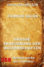 Grosse Erneuerung der Wissenschaften (Novum Organon)【電子書籍】[ Francis Bacon ]