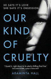 Our Kind of Cruelty The most addictive psychological thriller you’ll read this year【電子書籍】[ Araminta Hall ]