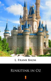 Rinkitink in Oz【電子書籍】[ L. Frank Baum ]