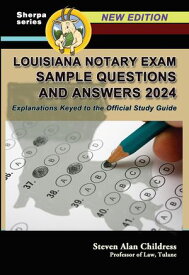 Louisiana Notary Exam Sample Questions and Answers 2024: Explanations Keyed to the Official Study Guide【電子書籍】[ Steven Alan Childress ]