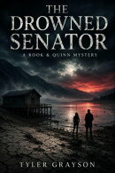 The Drowned Senator ー A Rook & Quinn Mystery