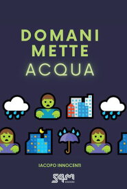 Domani mette acqua 【電子書籍】[ Iacopo Innocenti ]