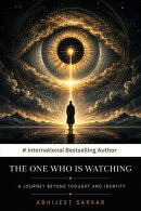 The One Who Is Watching: A Journey Beyond Thought and Identity